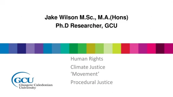 Jake Wilson M.Sc., M.A.( Hons ) Ph.D Researcher, GCU