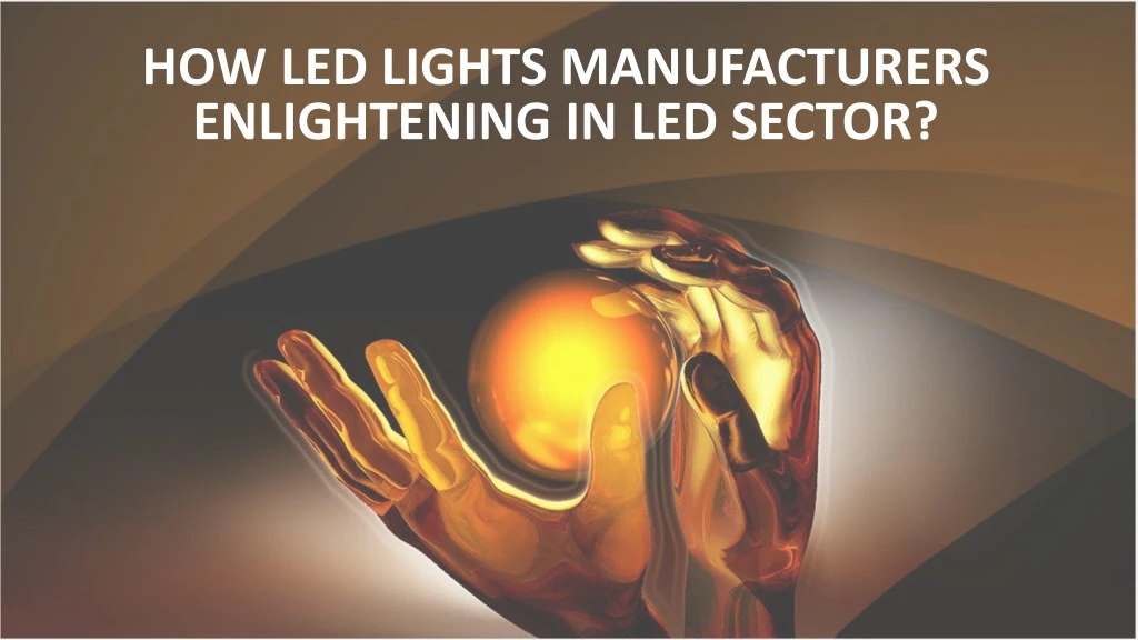how led lights manufacturers enlightening