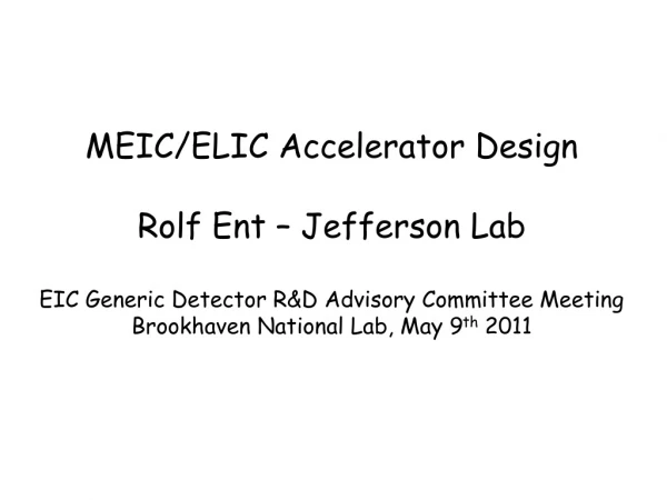 MEIC/ELIC Accelerator Design Rolf Ent – Jefferson Lab