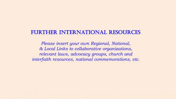 Further International Resources Please insert your own Regional, National,