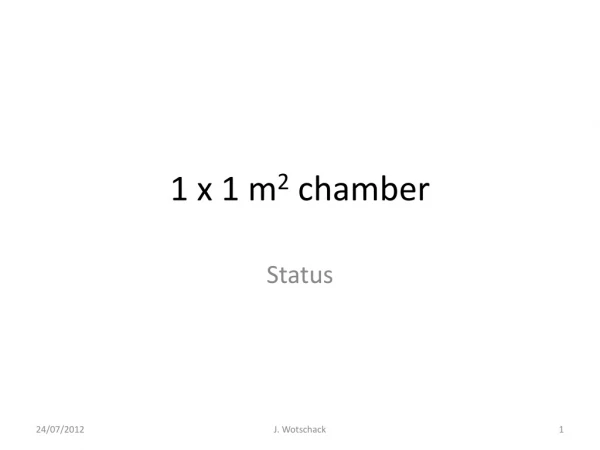1 x 1 m 2 chamber