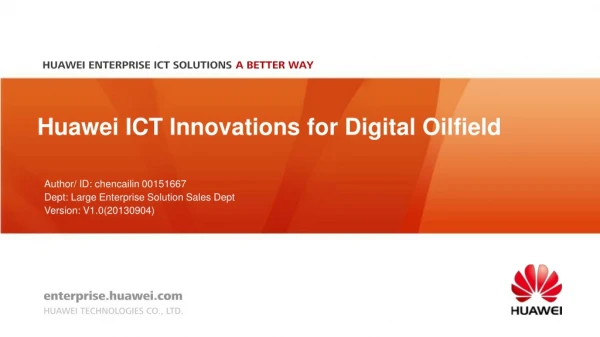 Huawei ICT Innovations for Digital Oilfield