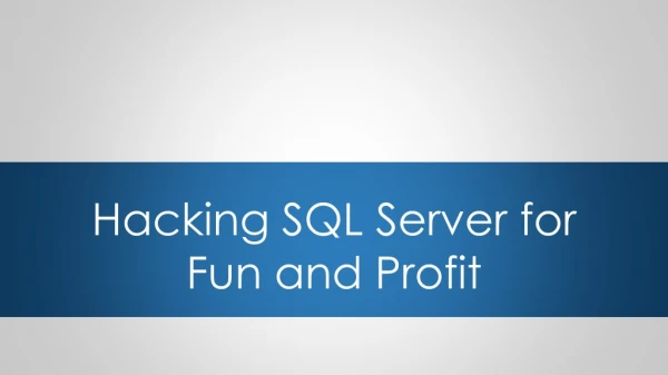 Hacking SQL Server for Fun and Profit