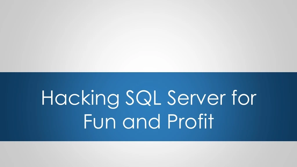hacking sql server for fun and profit