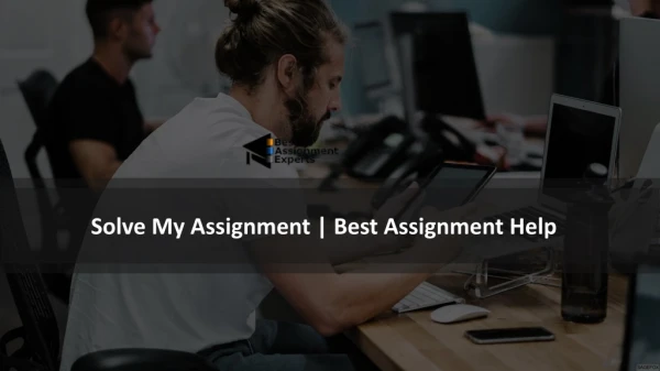 solve the Assignment for Me | Best Assignment Help
