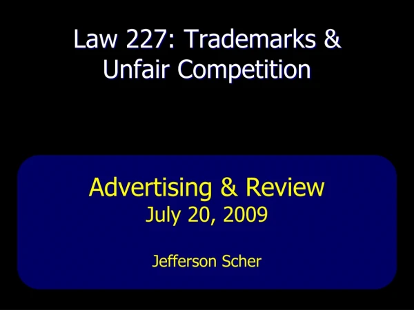 Law 227: Trademarks &amp; Unfair Competition