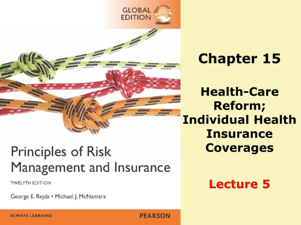Chapter 15 Health-Care Reform; Individual Health Insurance Coverages Lecture 5