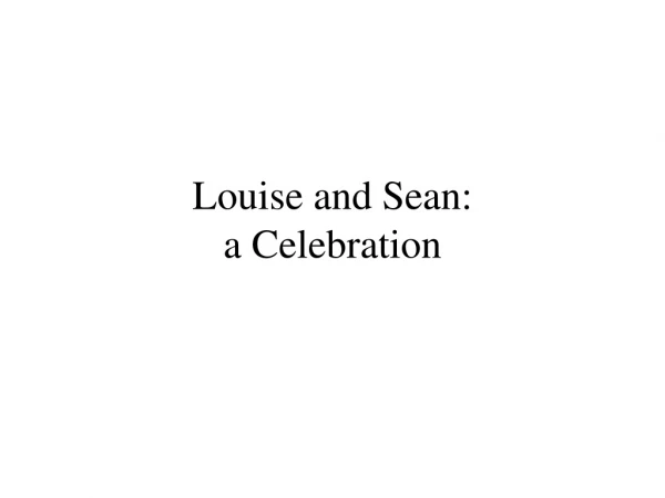 Louise and Sean: a Celebration