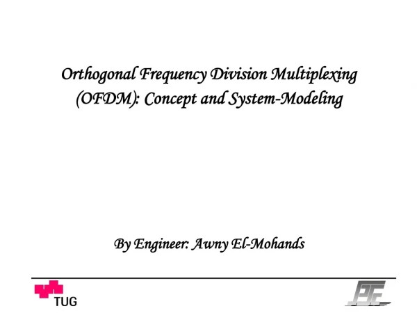 Orthogonal Frequency Division Multiplexing (OFDM): Concept and System-Modeling