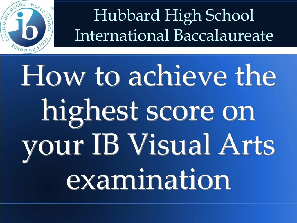 how to achieve the highest score on your ib visual arts examination