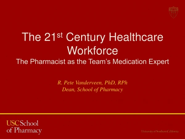 The 21 st Century Healthcare Workforce The Pharmacist as the Team’s Medication Expert