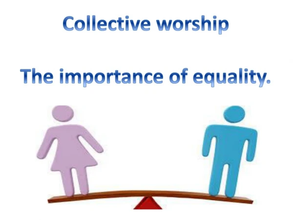Collective worship The importance of equality.