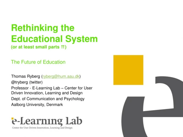 Rethinking the Educational System (or at least small parts ? )