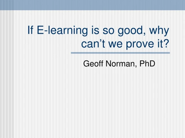 If E-learning is so good, why can ’ t we prove it?