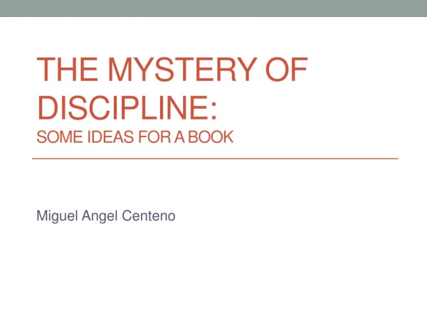 The Mystery of Discipline: Some ideas for a Book