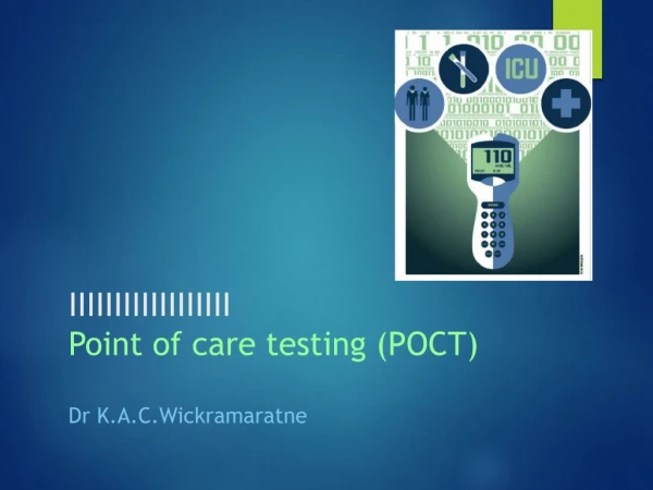 IIIIIIIIIIIIIIIIII Point of care testing (POCT) Dr K.A.C.Wickramaratne