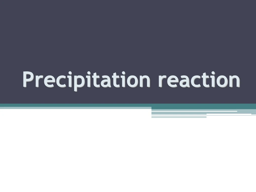 precipitation reaction