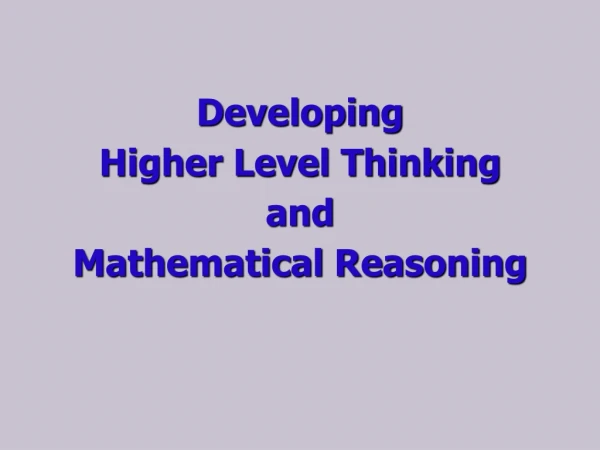 Developing Higher Level Thinking and Mathematical Reasoning
