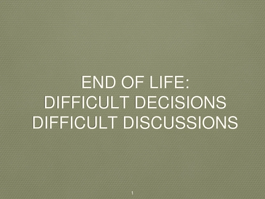 end of life difficult decisions difficult