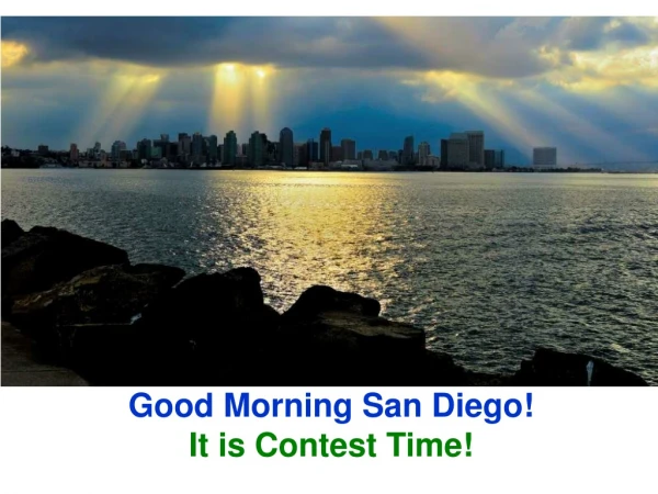 Good Morning San Diego! It is Contest Time!