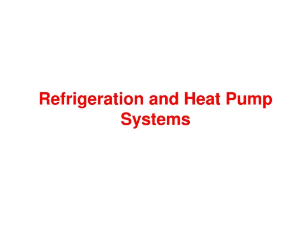 Refrigeration and Heat Pump Systems