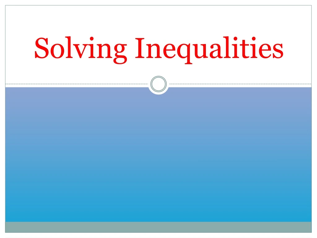 solving inequalities