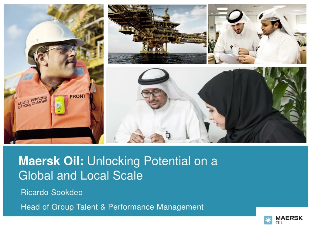 maersk oil unlocking potential on a global and local scale