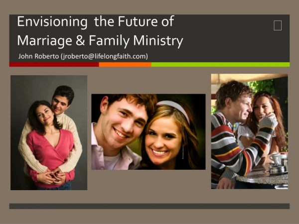 Envisioning the Future of Marriage &amp; Family Ministry