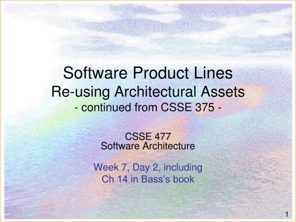 Software Product Lines Re-using Architectural Assets - continued from CSSE 375 -