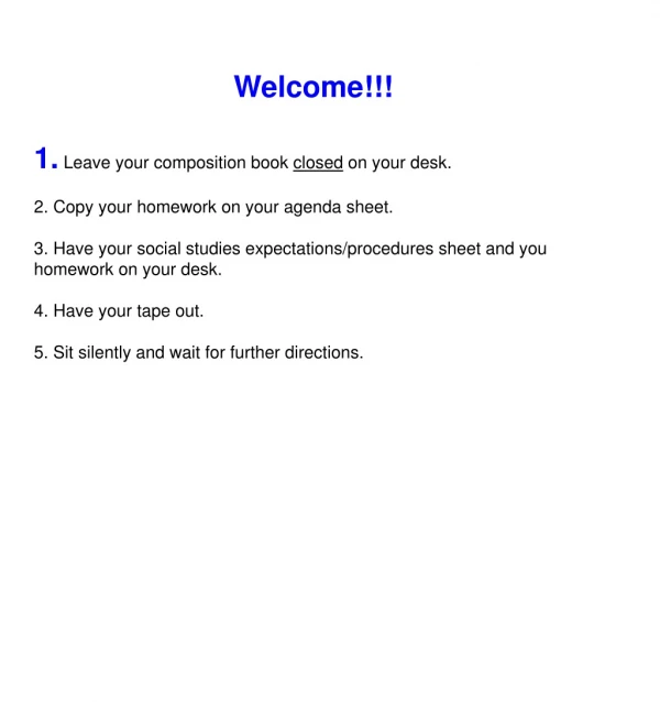 Welcome!!! 1. Leave your composition book closed on your desk.