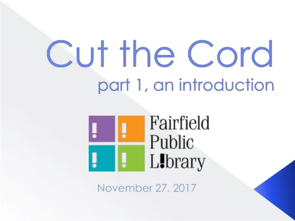 Cut the Cord part 1, an introduction