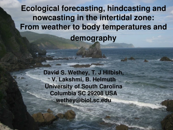 David S. Wethey, T. J Hilbish, V. Lakshmi, B. Helmuth University of South Carolina