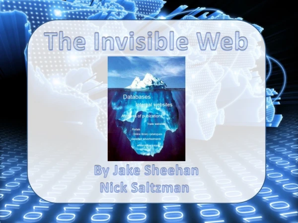 The Invisible Web By Jake Sheehan Nick Saltzman