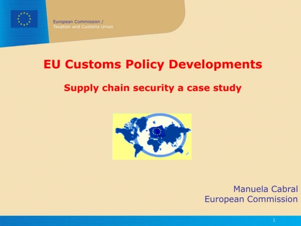 EU Customs Policy Developments Supply chain security a case study