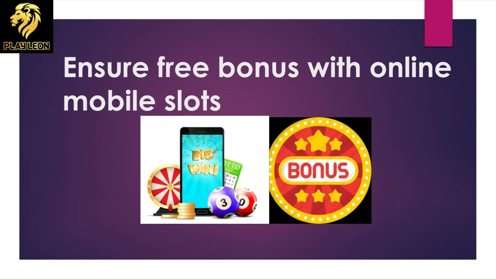 ensure free bonus with online mobile slots