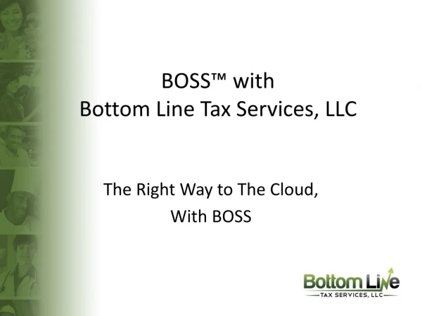 BOSS™ with Bottom Line Tax Services, LLC