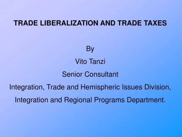 TRADE LIBERALIZATION AND TRADE TAXES By Vito Tanzi Senior Consultant