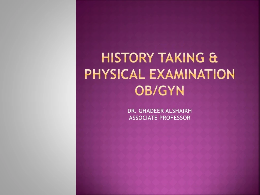 history taking physical examination ob gyn dr ghadeer alshaikh associate professor