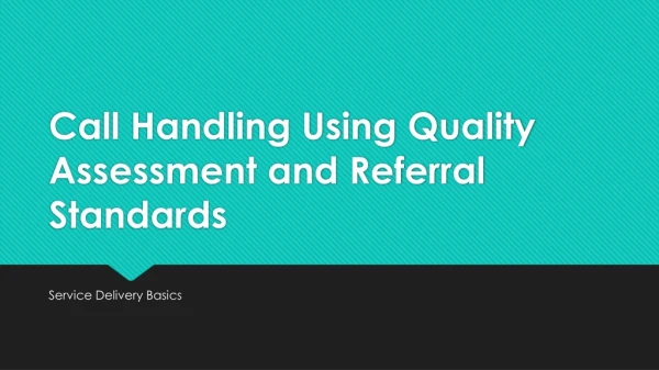 Call Handling Using Quality Assessment and Referral Standards