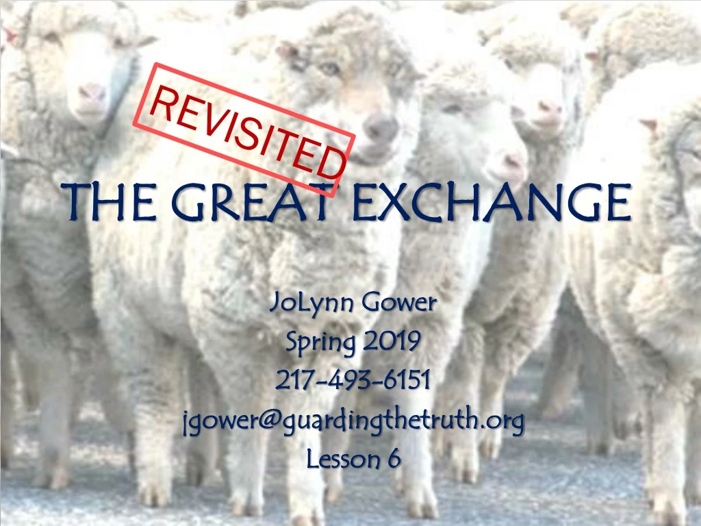 jolynn gower spring 2019 217 493 6151 jgower@guardingthetruth org lesson 6