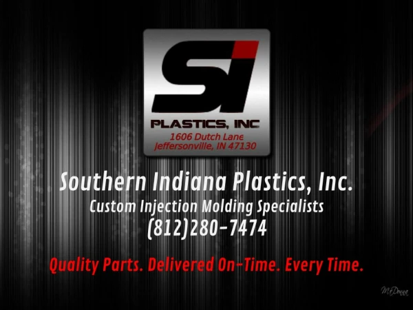 Southern Indiana Plastics, Inc. Custom Injection Molding Specialists (812)280-7474
