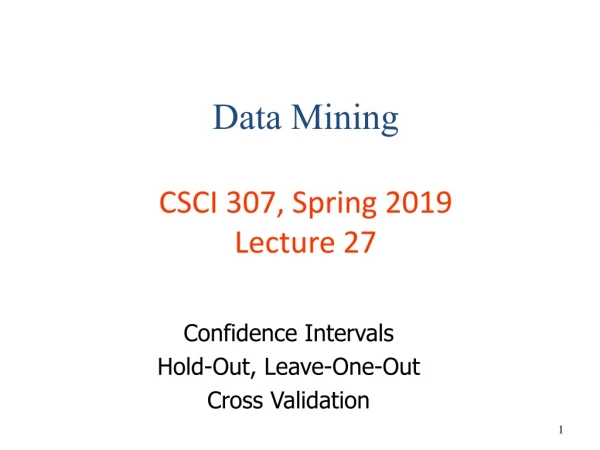 Data Mining CSCI 307, Spring 2019 Lecture 27