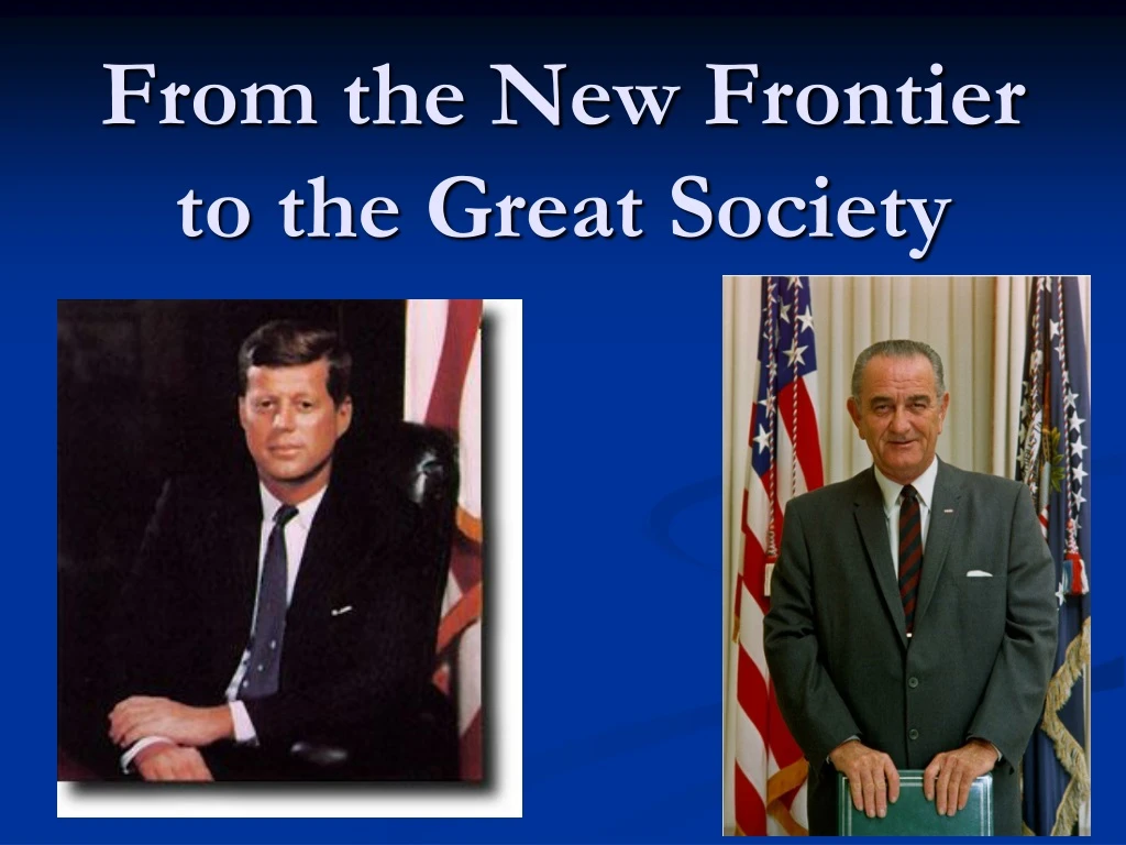 from the new frontier to the great society