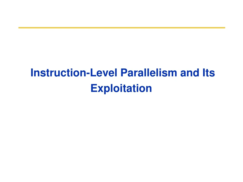 instruction level parallelism and its exploitation