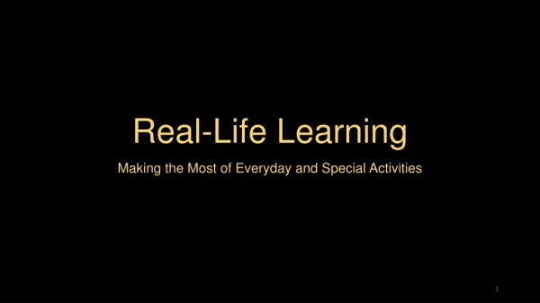 Real-Life Learning