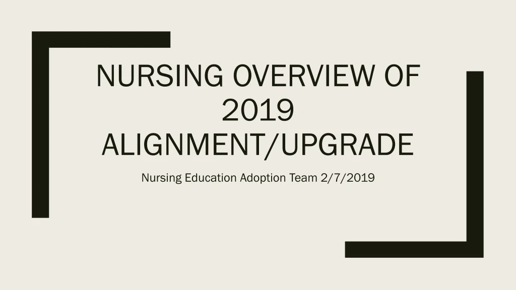 nursing overview of 2019 alignment upgrade