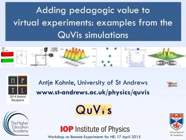 Adding pedagogic value to virtual experiments: examples from the QuVis simulations