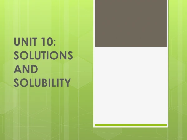 UNIT 10: SOLUTIONS AND SOLUBILITY