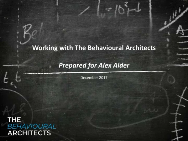 Working with The Behavioural Architects Prepared for Alex Alder