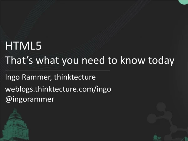 HTML5 That’s what you need to know today